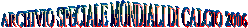 ARCHIVIO SPECIALE MONDIALI DI CALCIO 2006
